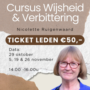 Ticket leden: Cursus "Wijsheid & verbittering"- Nicolette Ruigewaard