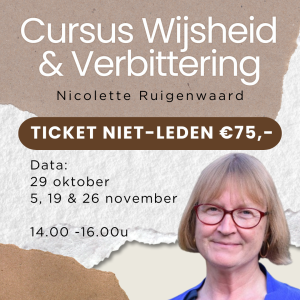 Ticket niet-leden: Cursus "Wijsheid & verbittering" - Nicolette Ruigewaard